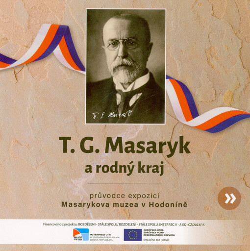 T.G. Masaryk a rodný kraj : průvodce expozicí Masarykova muzea v Hodoníně