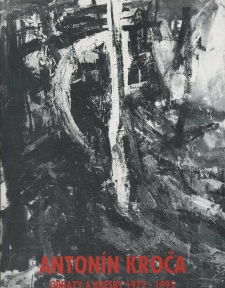 Antonín Kroča :obrazy a kresby 1972-1995 : Praha 15. březen - 30. duben 1995