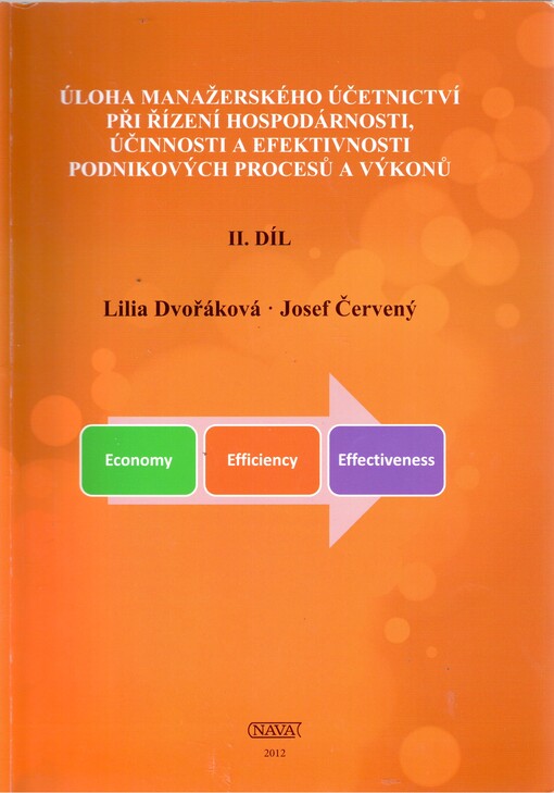 Úloha manažerského účetnictví při řízení hospodárnosti, účinnosti a efektivnosti podnikových procesů a výkonů, 2. díl