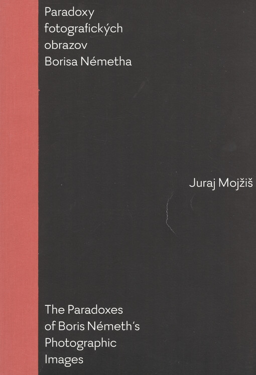 Paradoxy fotografických obrazov Borisa Németha = The Paradoxes of Boris Németh's photographic images