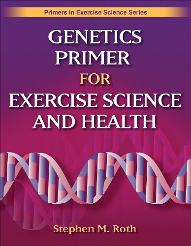 Genetics Primer for Exercise Science and Health (Primers in Exercise Science)
