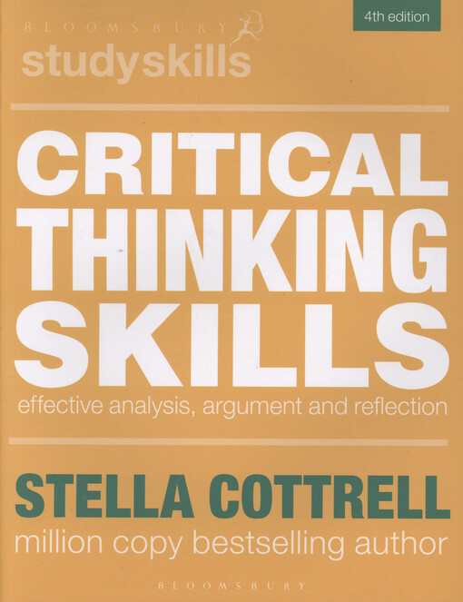 Critical thinking skills : effective analysis, argument and reflection
