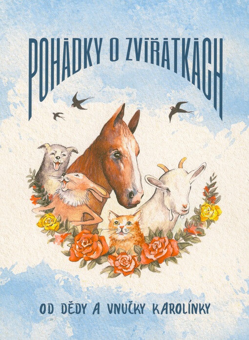 Pohádky o zvířátkách : od dědy a vnučky Karolínky