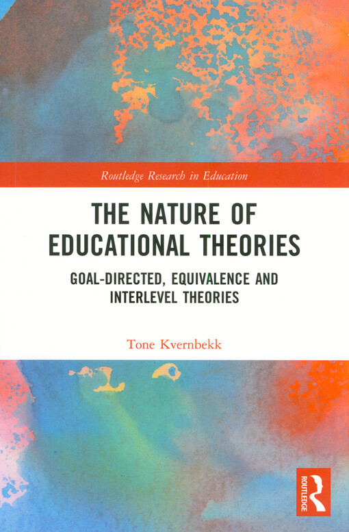 The nature of educational theories : goal-directed, equivalence and interlevel theories