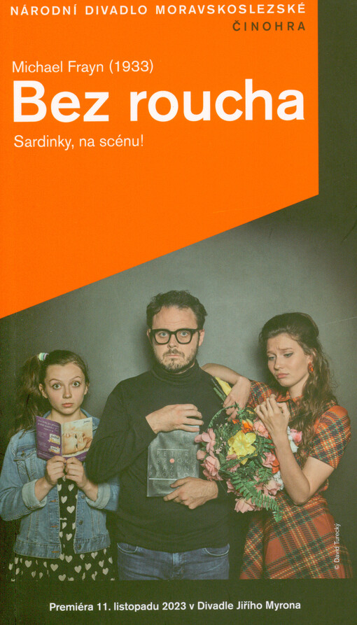 Michael Frayn (1933), Bez roucha : sardinky, na scénu! : premiéra 11. listopadu 2023 v 18.30 hodin v Divadle Jiřího Myrona