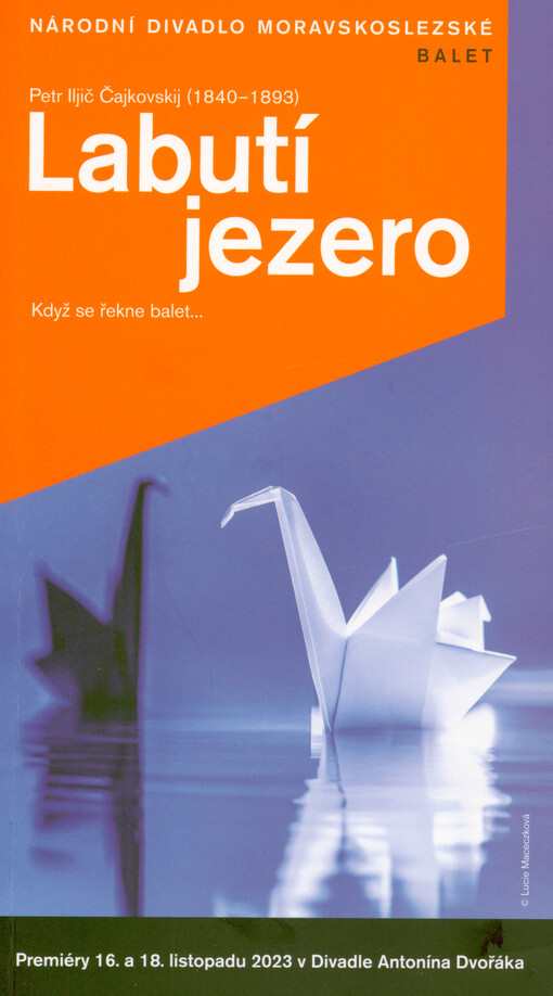 Petr Iljič Čajkovskij (1840-1893), Labutí jezero : když se řekne balet... : premiéry 16. a 18. listopadu 2023 v Divadle Antonína Dvořáka