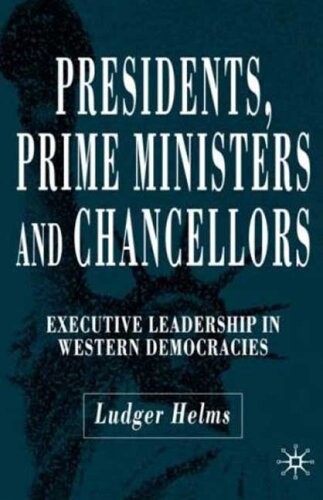 Presidents, prime ministers, and chancellors :executive leadership in western democracies