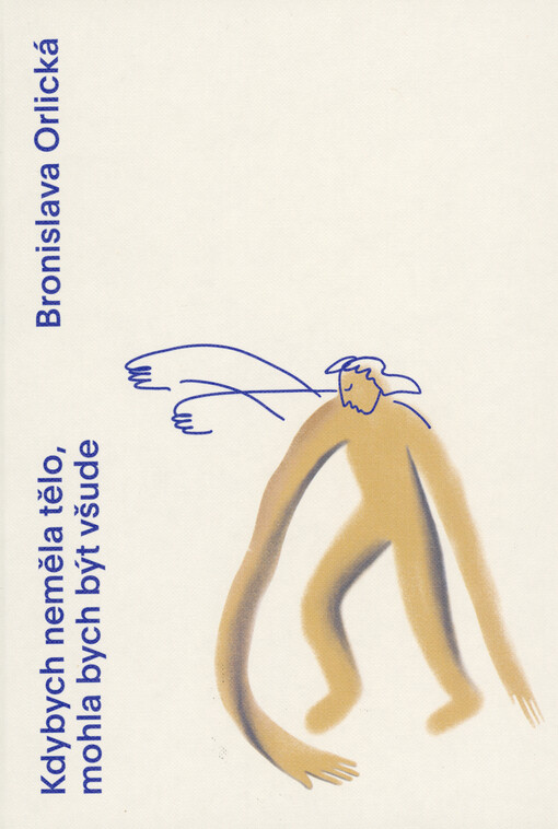 Kdybych neměla tělo, mohla bych být všude