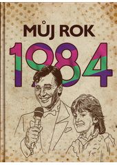 Můj rok 1984  (odkaz v elektronickém katalogu)