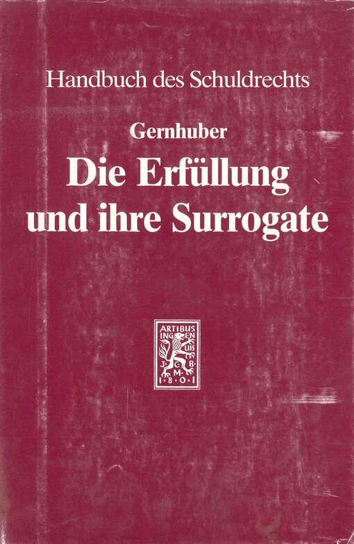 Die Erfüllung und ihre Surrogate : sowie das Erlöschen der Schuldverhältnisse aus anderen Gründen