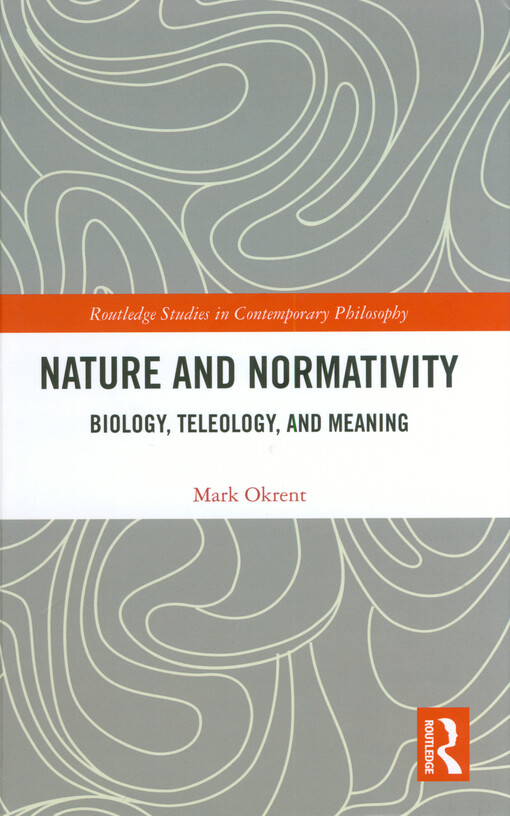Nature and normativity : biology, teleology, and meaning