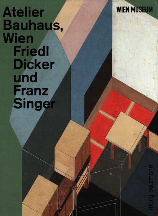 Atelier Bauhaus, Wien : Friedl Dicker und Franz Singer