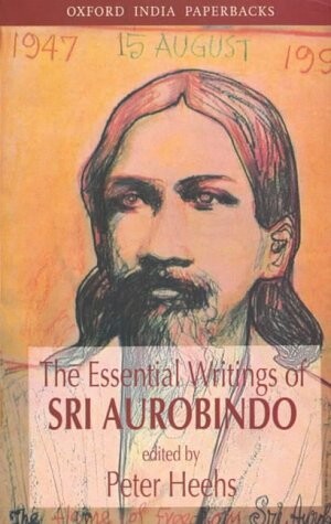 The essential writings of Sri Aurobindo