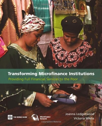 Transforming microfinance institutions :providing full financial services to the poor