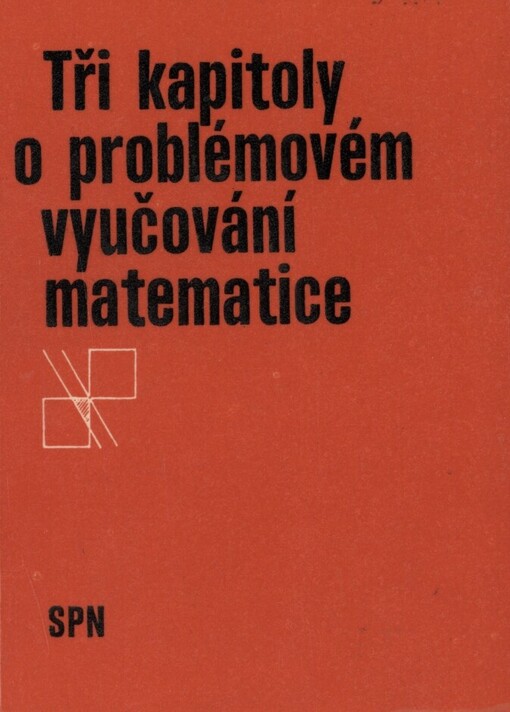 Tři kapitoly o problémovém vyučování matematice