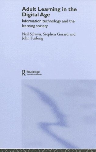 Adult learning in the digital age : information technology and the learning society