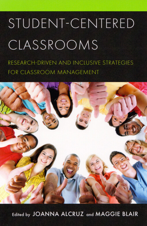 Student-centered classrooms : research-driven and inclusive strategies for classroom management