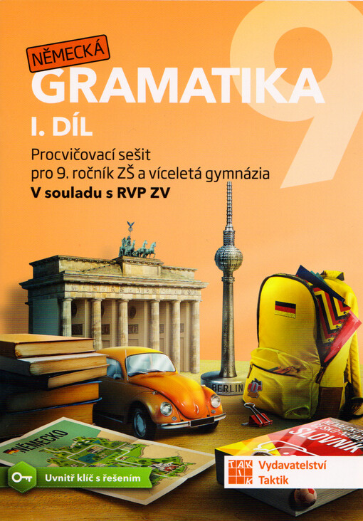 Německá gramatika 9 : procvičovací sešit pro 9. ročník ZŠ a víceletá gymnázia. I. díl