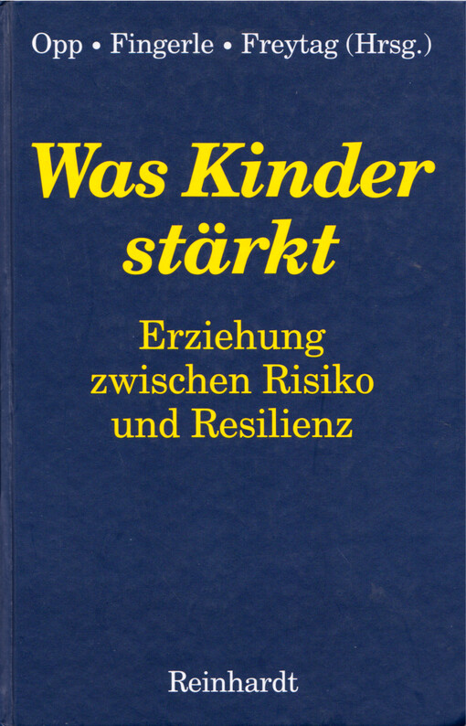 Was Kinder stärkt : Erziehung zwischen Risiko und Resilienz