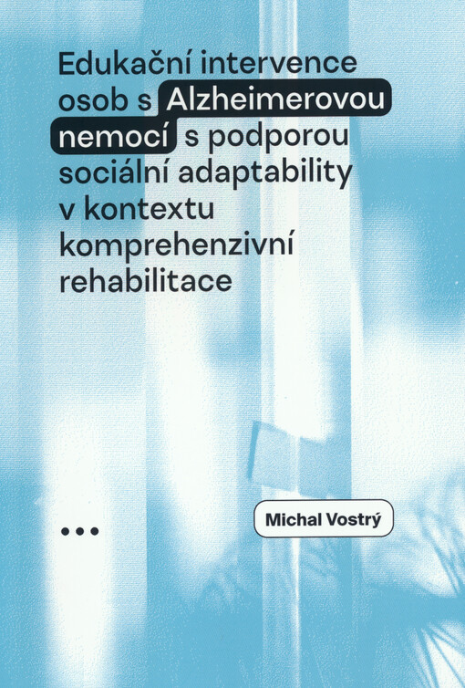  Edukační intervence osob s Alzheimerovou nemoci s podporou sociální adaptability v kontextu komprehenzivní rehabilitace
