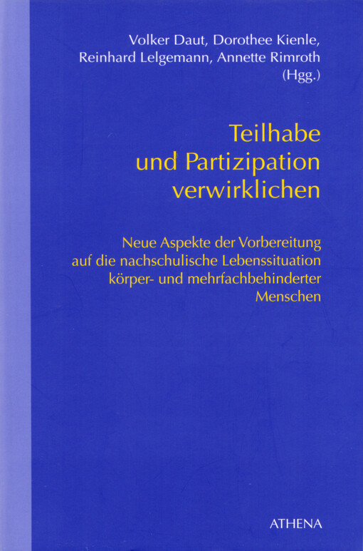 Teilhabe und Partizipation verwirklichen : neue Aspekte der Vorbereitung auf die nachschulische Lebenssituation körper- und mehrfachbehinderter Menschen