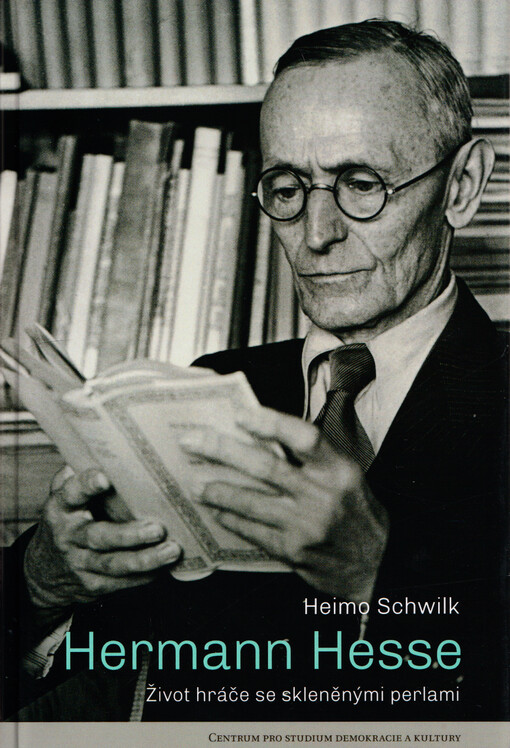 Hermann Hesse : život hráče se skleněnými perlami