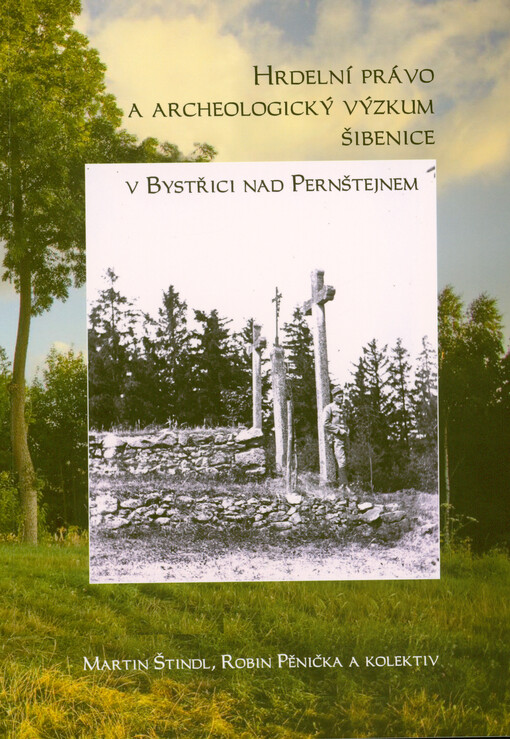 Hrdelní právo a archeologický výzkum šibenice v Bystřici nad Pernštejnem