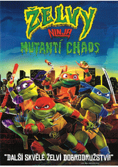 Želvy Ninja. Mutantí chaos  (odkaz v elektronickém katalogu)