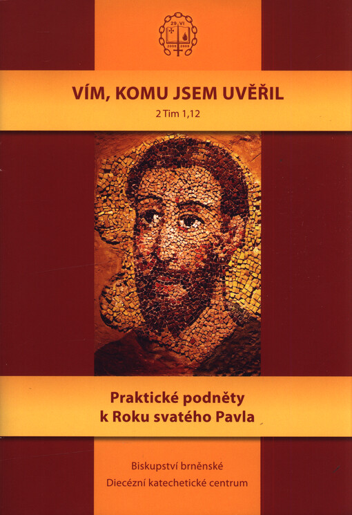 Vím, komu jsem uvěřil : 2 Tim 1, 12 : praktické podněty k Roku svatého Pavla