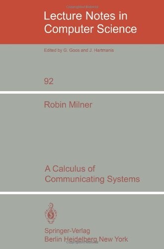 A Calculus of Communication Systems (Lecture Notes in Computer Science)