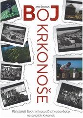 Boj o Krkonoše : půl století životních osudů přírodovědce na svazích Krkonoš  (odkaz v elektronickém katalogu)