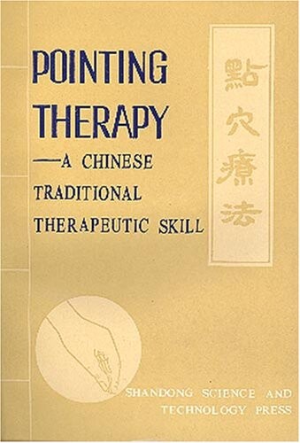 Pointing therapy : a chinese traditional therapeutic skill
