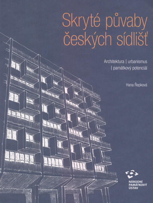 Skryté půvaby českých sídlišť : architektura, urbanismus, památkový potenciál