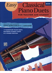 Easy Classical Piano Duets : for Teacher and Student. Book 1  (odkaz v elektronickém katalogu)