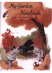 My Garden Notebook : 24 easy and melodious pano solos inspired by nature  (odkaz v elektronickém katalogu)