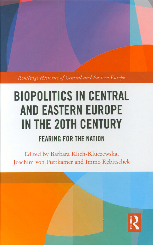 Biopolitics in Central and Eastern Europe in the 20th century : fearing for the nation