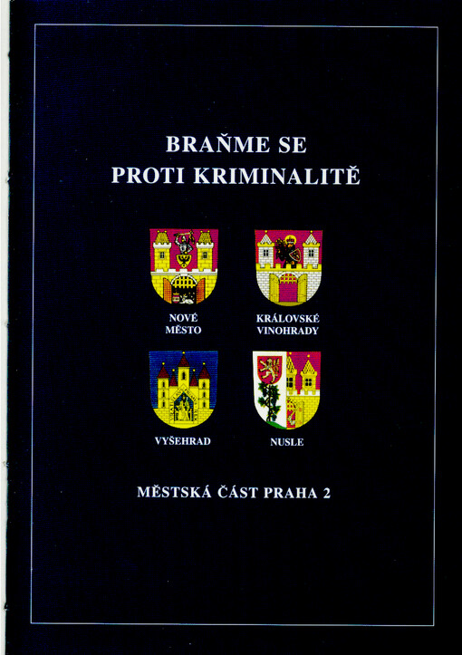 Braňme se proti kriminalitě : Městská část Praha 2 - Nové Město, Královské Vinohrady, Vyšehrad, Nusle