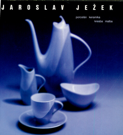 Jaroslav Ježek : porcelán, keramika, kresba, malba : výstava k životnímu jubileu autora : Galerie umění Karlovy Vary, září-listopad 1998