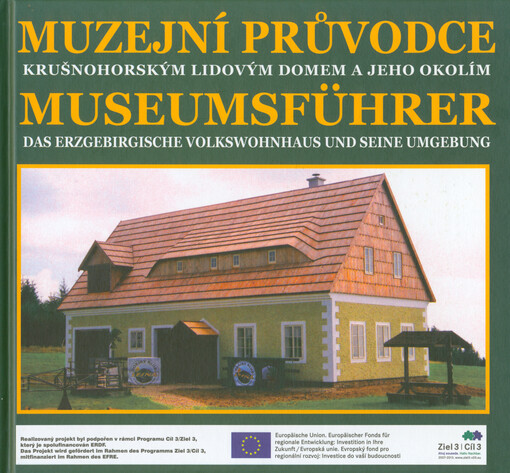 Muzejní průvodce Krušnohorským lidovým domem a jeho okolím = Museumsführer Das Erzgebirgische Volkswohnhaus und seine Umgebung