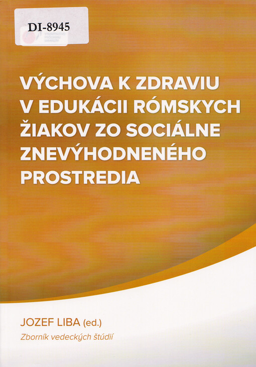 Výchova k zdraviu v edukácii rómskych žiakov zo sociálne znevýhodneného prostredia : zborník vedeckých študií