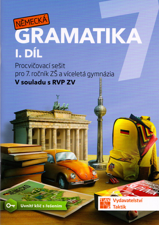 Německá gramatika 7 : procvičovací sešit pro 7. ročník ZŠ a víceletá gymnázia : v souladu s RVP ZV. I. díl