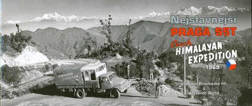 Nejslavnější Praga S5T : Czech Himalayan expedition 1969 = Česká himálajská expedice 1969