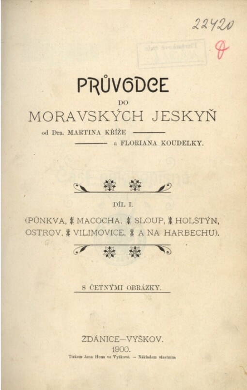 Průvodce do moravských jeskyň.Díl I.,Půnkva, Macocha, Sloup, Holštýn, Ostrov, Vilimovice a na Harbechu