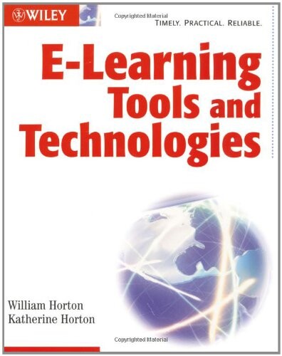 E-learning tools and technologies : a consumer´s guide for trainers, teachers, educators, and instructional designers