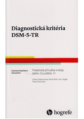 Diagnostická kritéria DSM-5-TR : praktická příručka s kódy MKN-10 a MKN-11  (odkaz v elektronickém katalogu)