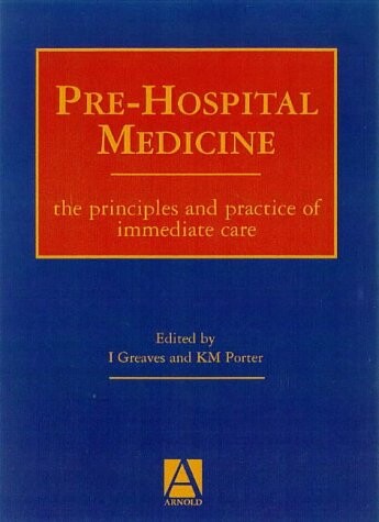 Pre-hospital medicine : the principles and practice of immediate care