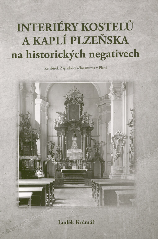 Interiéry kostelů a kaplí Plzeňska na historických negativech ze sbírek Západočeského muzea v Plzni
