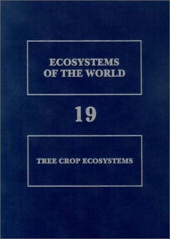 Tree Crop Ecosystems (Ecosystems of the World)