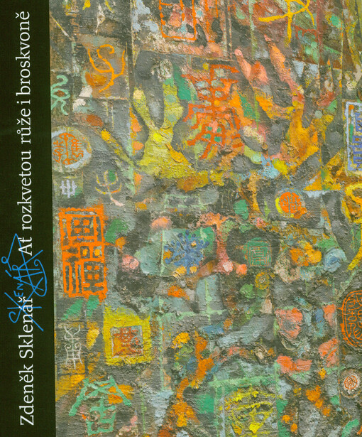 Zdeněk Sklenář : ať rozkvetou růže i broskvoně