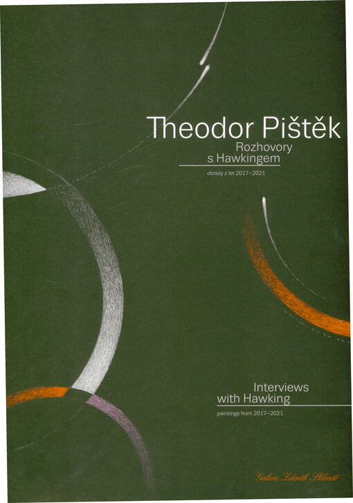 Theodor Pištěk : rozhovory s Hawkingem : obrazy z let 2017-2021 = interviews with Hawking : paintings from 2017-2021